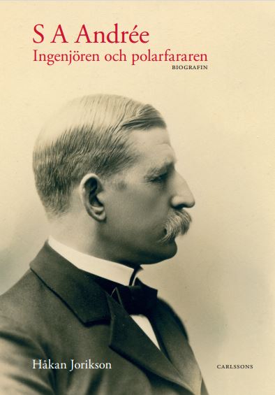 Biografin S A Andrée – Ingenjören och polarfararen